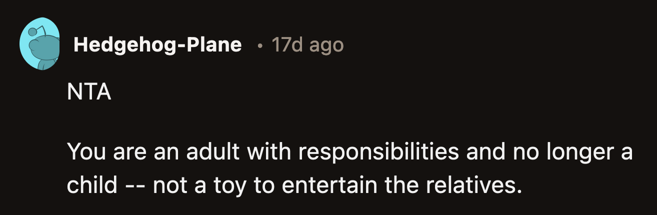 They should think of more ways to entertain their relatives because OP is too busy building his future.