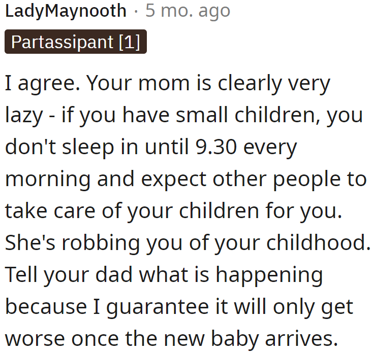 User The OP should be experiencing the joys of adolescence, not having her energy depleted by a mother who's pushing her responsibilities onto her.
