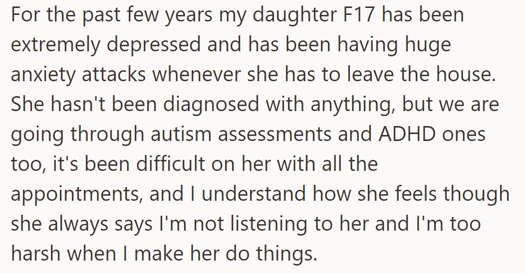 OP is worried about her 17-year-old daughter's severe depression and anxiety, as she undergoes assessments for autism and ADHD.