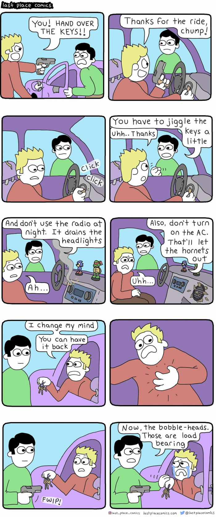 When you realize you can claim this as stolen on your insurance and get a much better car instead of dealing with this one.