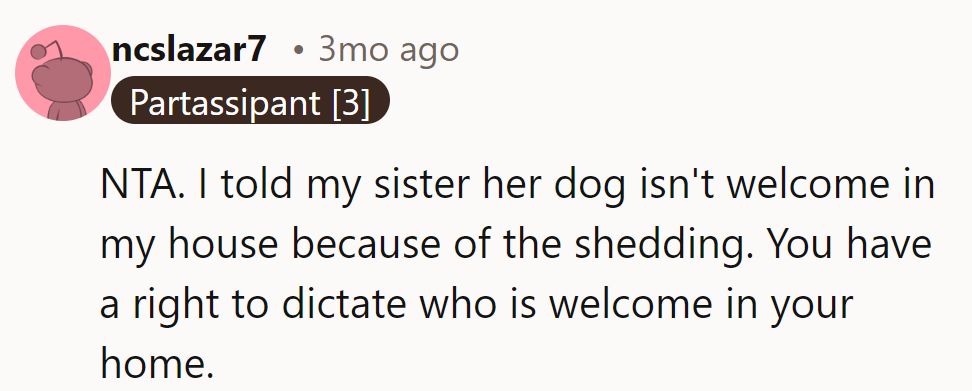 NTA. He told his sister’s dog it wasn’t welcome due to shedding. Everyone has the right to set home rules.