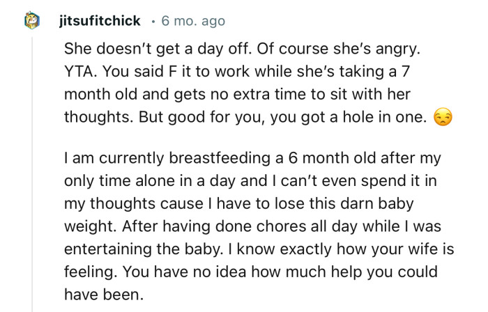 “I know exactly how your wife is feeling. You have no idea how much help you could have been.“