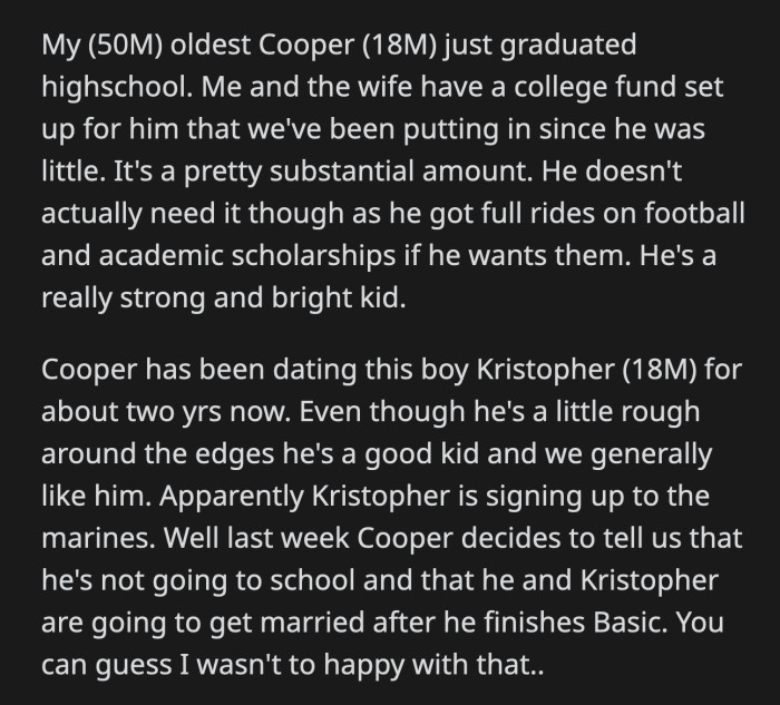 Cooper said he wanted to be near Kristopher and start a life together. He asked if he could use the college fund they set aside for him to finance the life he wants with his boyfriend.