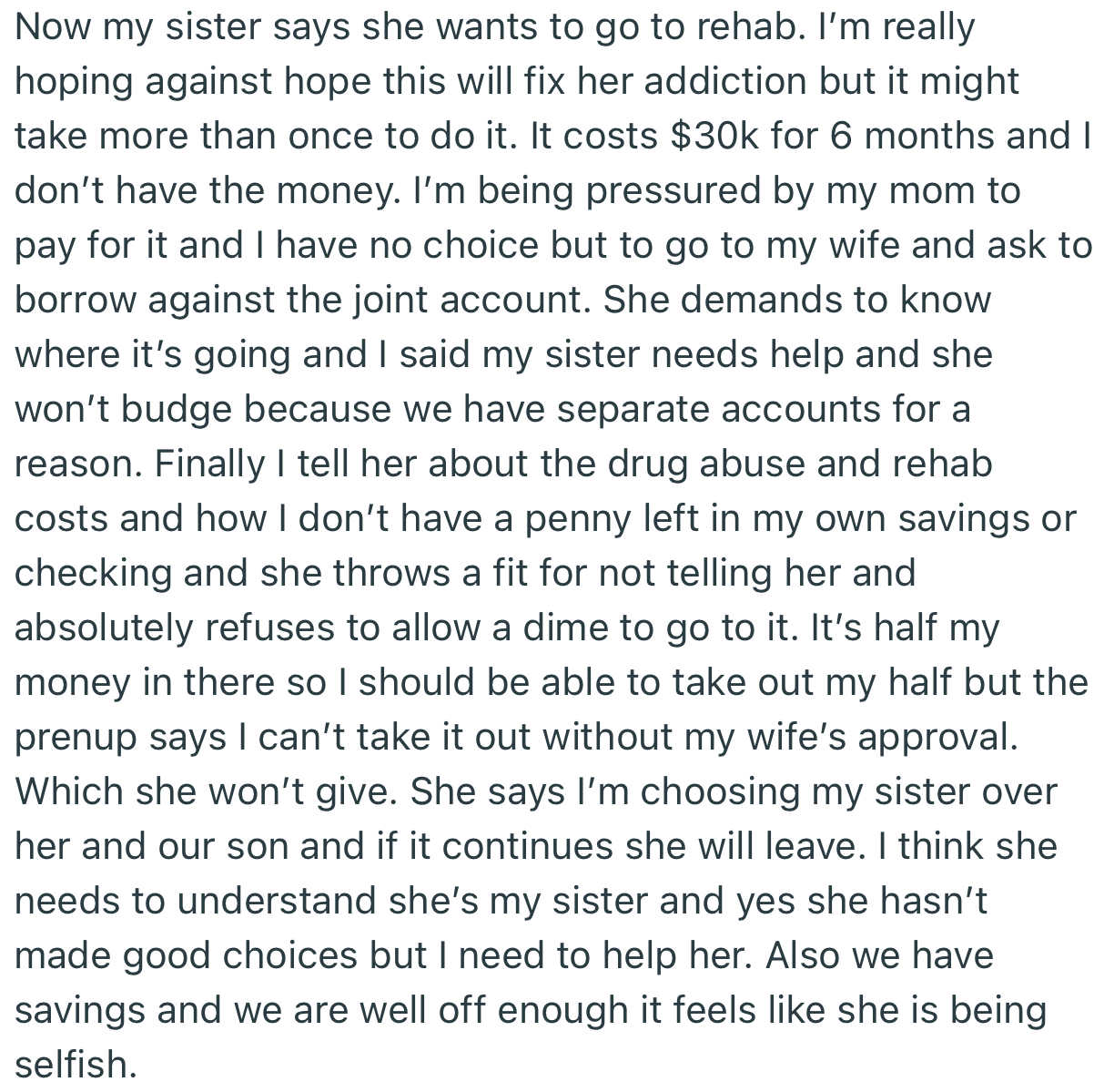 OP made attempts to borrow a huge amount from the joint account to send his sister to rehab. However, his wife refused, especially since he has been hiding his sister’s drug issue from her