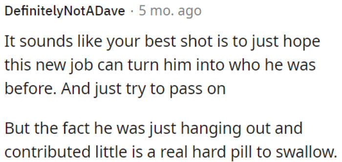 The fact that he was simply hanging out and not contributing much is difficult to accept.