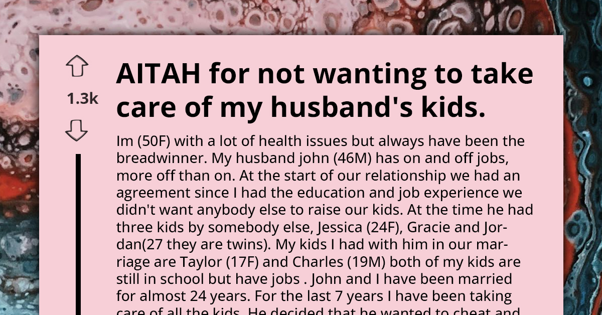 AITA For Refusing To Take Care Of My Husband's Adult Kids