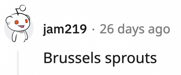 15. Even when doused in oil, salt, pepper, and roasted?