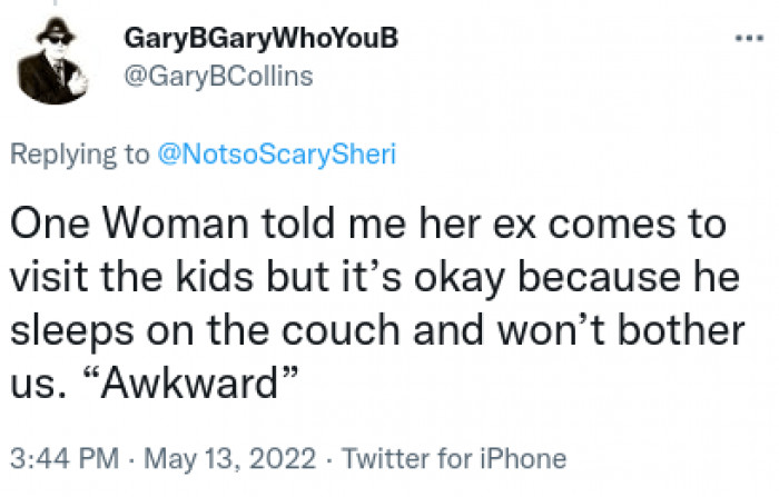 8. It is okay. My ex won't bother us...