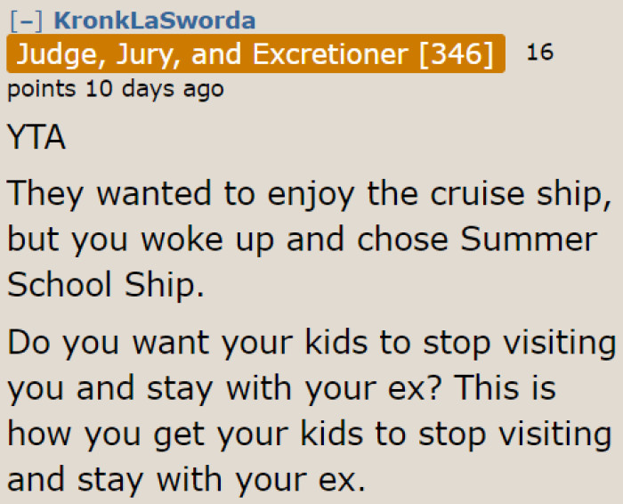 If he keeps using this kind of discipline, his kids probably won't want to stay with him in the future.