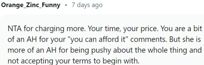 You are a bit of an AH for your 'you can afford it' comments