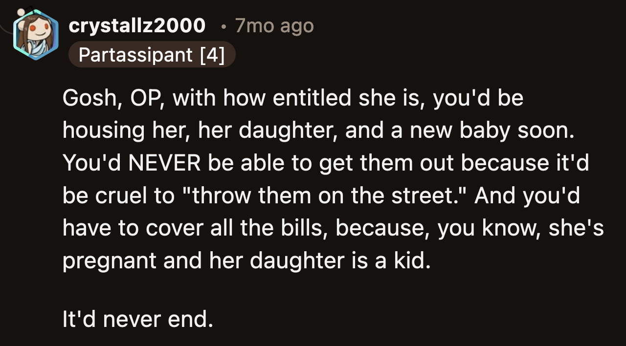 Kate and her kids would never leave if OP allowed them to stay at her place. She would be a breadwinner for a family she didn't choose to have.