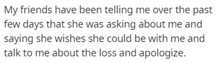 OP's friends told him that, for the past few days, his ex was asking about OP