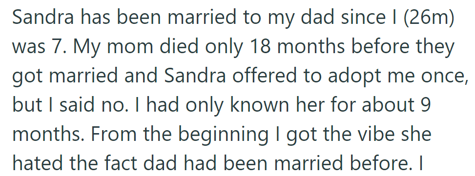 Sandra, OP's dad's wife since age 7, offered to adopt him after mom's death; he declined, sensing her resentment towards dad's past marriage.