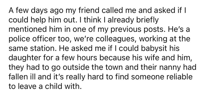 He explained that he was asked to babysit by a colleague from work.