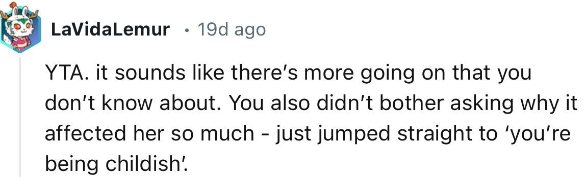 “It sounds like there’s more going on that you don’t know about.”