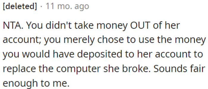 Instead of depositing money into her account, OP used it to replace the broken computer, which seems fair.
