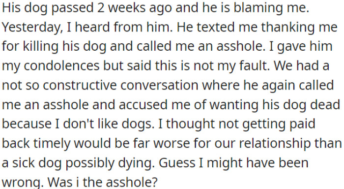 The dog died, and he accused OP of causing his dog's death and called him an asshole.