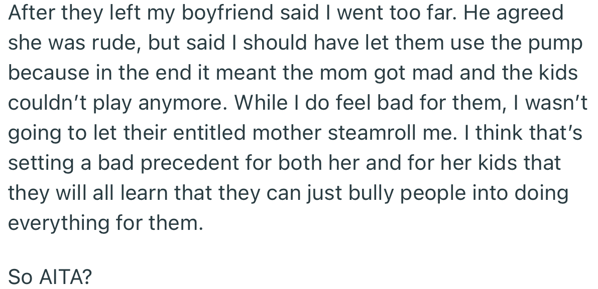 While OP’s boyfriend agreed that the mom was rude, he believed that OP was too harsh, especially since kids were involved.