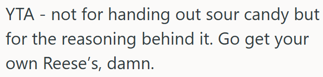 OP Is Wrong for Giving Out Sour Candy Just Because He Wanted to Keep the Reese's