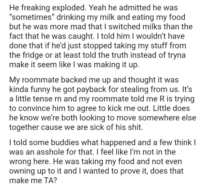 He admitted he was “sometimes” drinking the OP's milk and eating his food