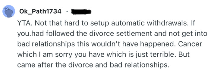“If you had followed the divorce settlement and not get into bad relationships this wouldn't have happened.”