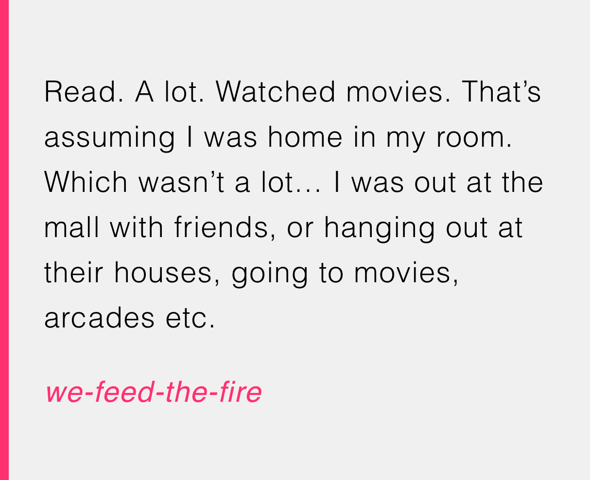 A lot of people spent their leisure time hanging out at the mall with friends or going to the movies. Good old days.