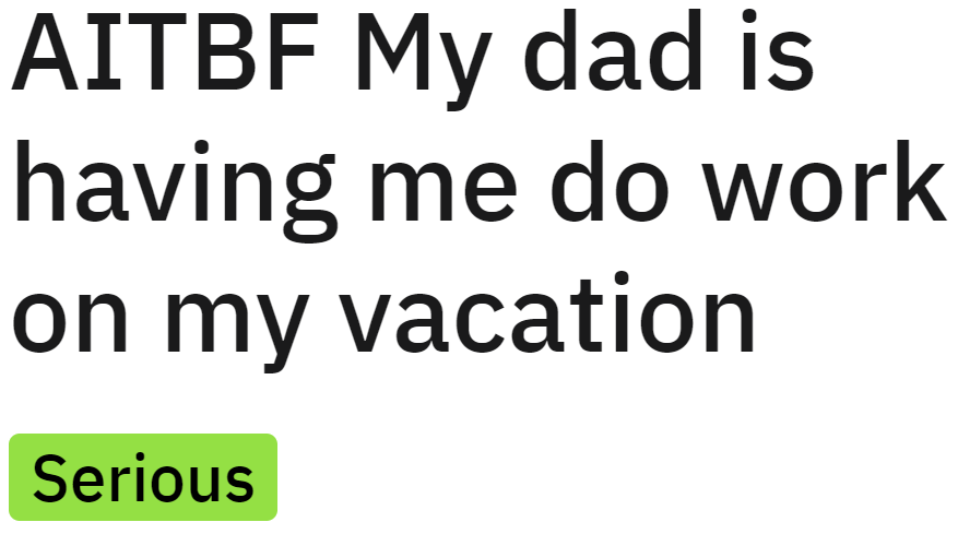 The OP asks the community if his dad is the buttface for tricking him into manual labor.