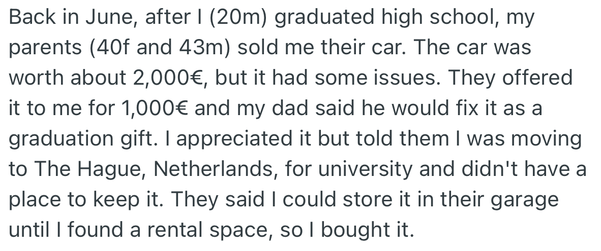 After graduating from high school, OP’s parents sold their car to him at a reduced price since it had issues. Going off to university with no place to keep the car, OP’s parents suggested he store it in their garage.