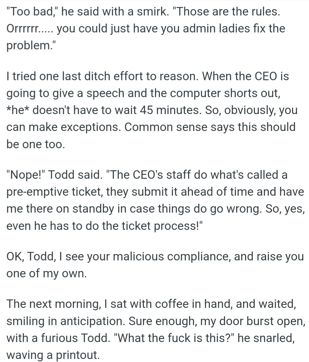 OP tried to reason with Todd, but Todd insisted on following the rules and wouldn't make an exception, even when the CEO's computer failed.
