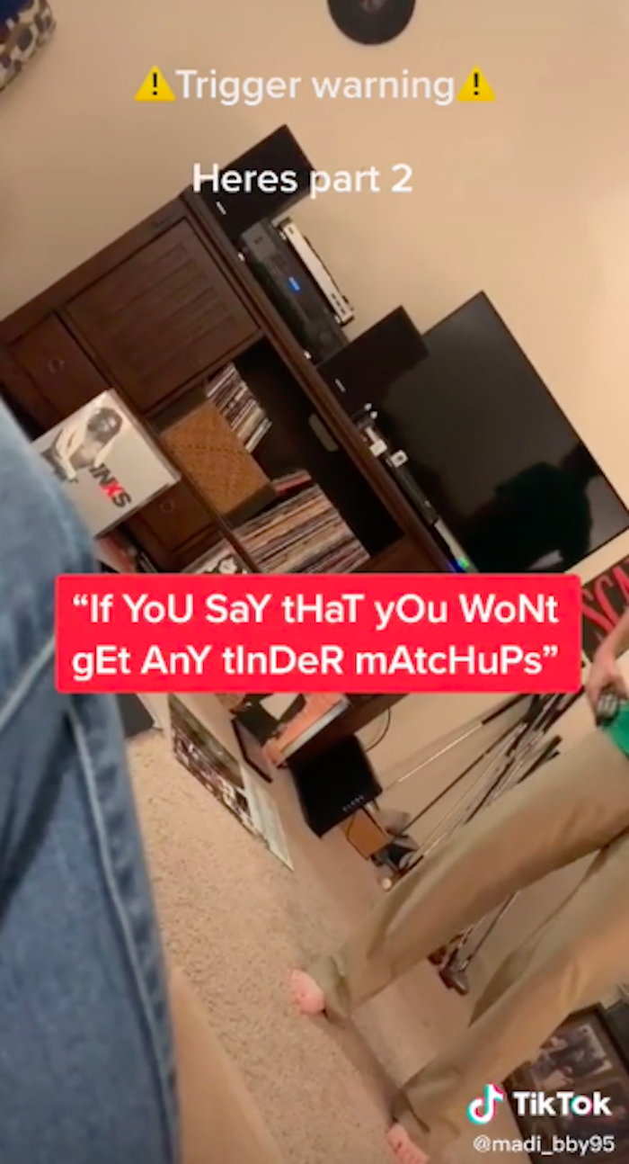 “If you say that, you’re not gonna get any Tinder matchups!”