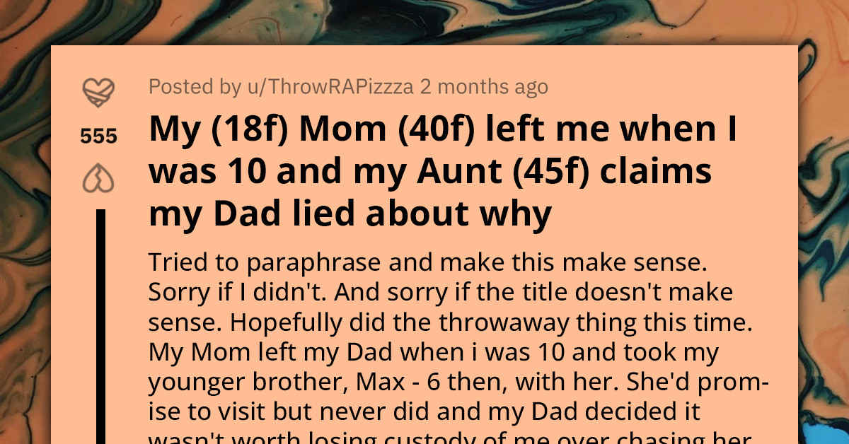 Teen's Aunt Tells Her A Different Version Of Why Her Mom Left Her When She Was 10 Years Old, Making Her Confused