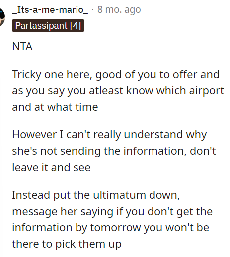 We agree that OP needs to reach out and let her know that if they don't have the information by the time they need it, then she won't be picking them up from the airport.