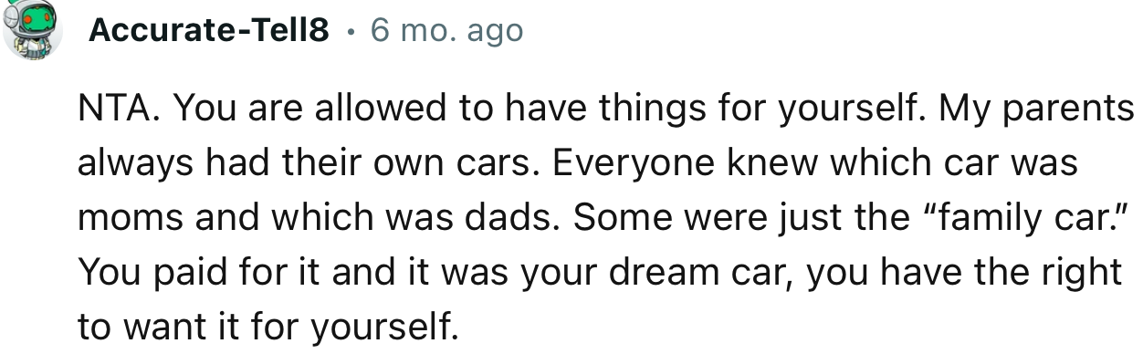 “You paid for it, and it was your dream car; you have the right to want it for yourself.”