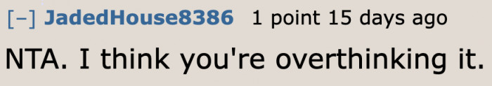 Most people agree that she's just overthinking.