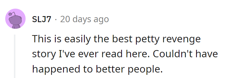 Petty perfection at its finest! Karma delivered with a side of unlabeled cans.