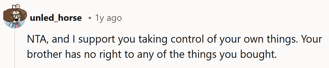 He has no right to your things.