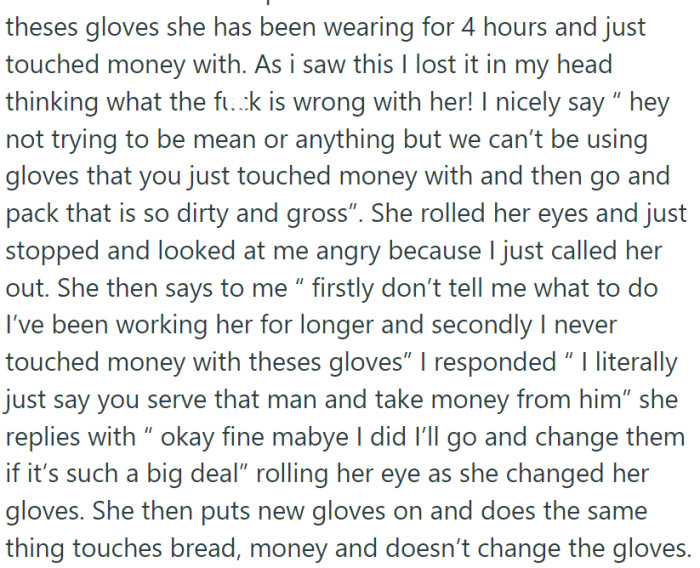 OP observed this co-worker donning gloves at the start of her shift and wearing them throughout, flouting the cleanliness protocol.