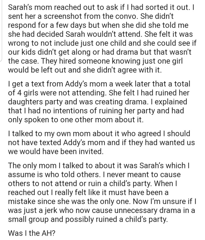 Consequently, four other moms declined their kids attending the party. Now Addy's mom is blaming OP for ruining her daughter's party.