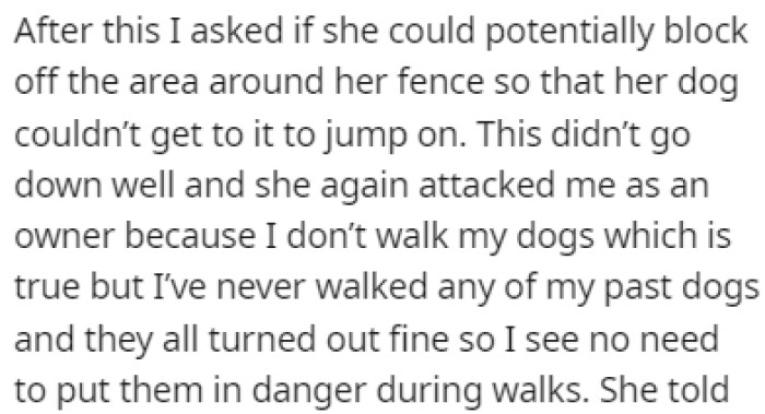 OP suggested that she block off the area around the fence, but the neighbor didn't like this idea either