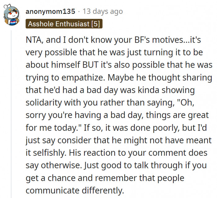 9. He might have been trying to empathize, though it just turned out wrong. At least, he was able to realize it on his own as well