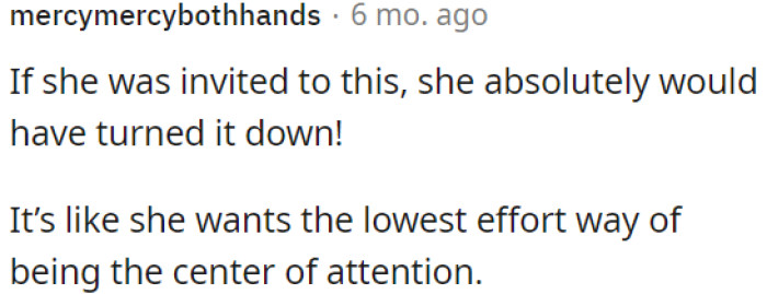 She seems to prefer being the center of attention.