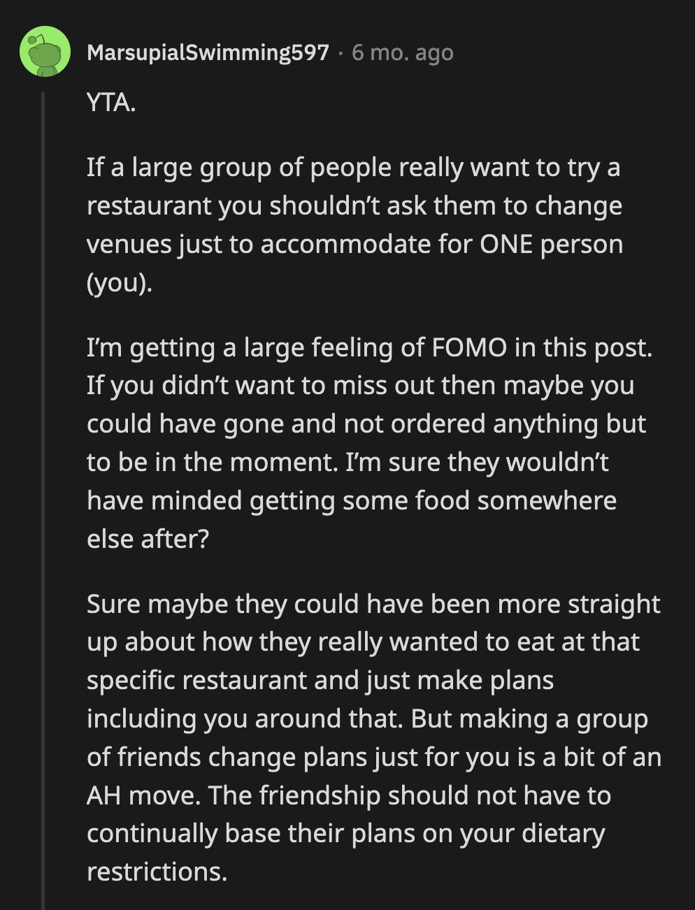 Another Redditor sided with OP's friends and said she was the inconsiderate party since she was the only person stopping her friend group from eating at the restaurant.