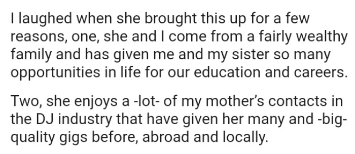 They come from a fairly wealthy family and have received numerous opportunities in life