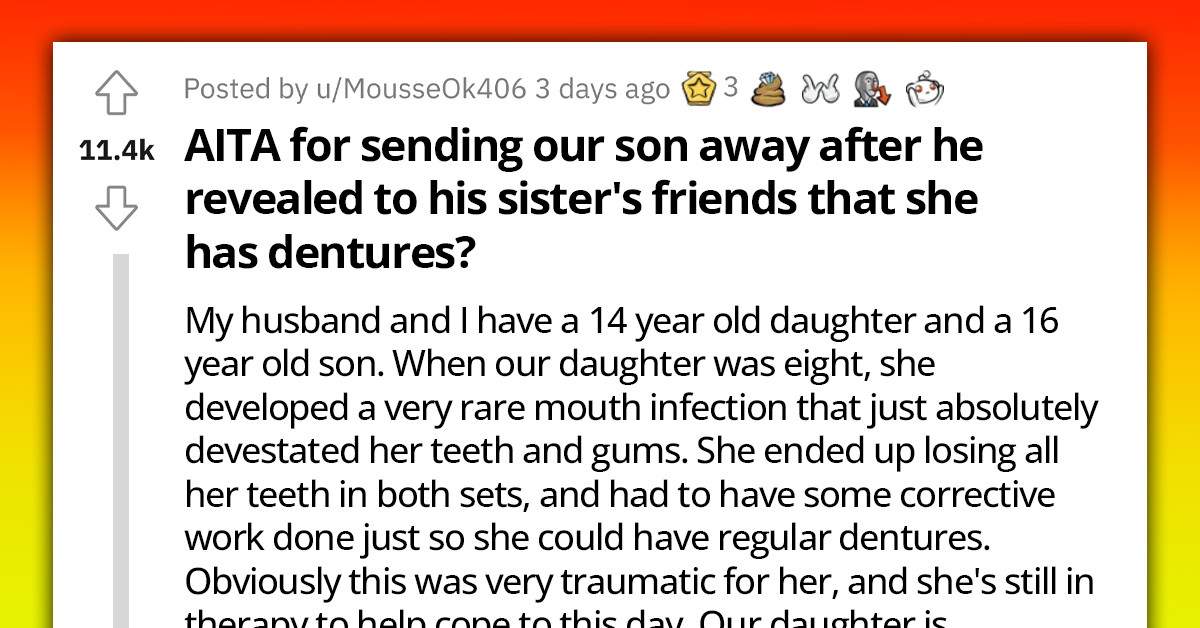 16 Y.O. Gets Shipped Off To Grandparent's House After Secretly Taking A Video Of His Younger Sister Removing Her Dentures And Showing It To Her Friends