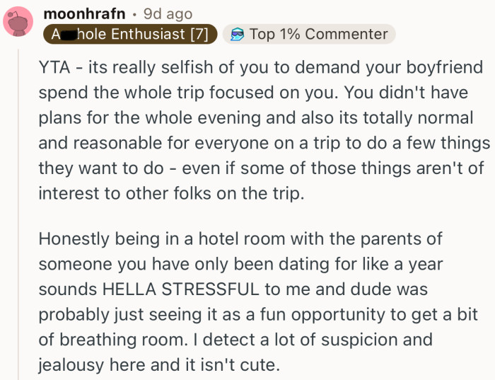 “YTA - its really selfish of you to demand your boyfriend spend the whole trip focused on you.”
