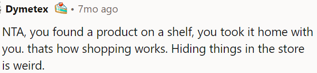 Hiding items in the store is unusual.