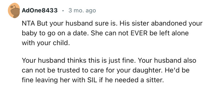 “NTA But your husband sure is. His sister abandoned your baby to go on a date.”