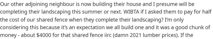 OP says that it would make sense and be cheaper for both of them to split the cost of the fence since they both will have to get one.