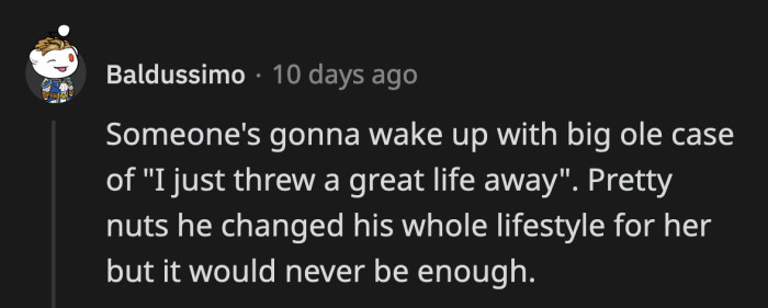 That's why she tried to come up with a compromise when OP broke up with her. She realized too late that she fumbled her (money) bag.