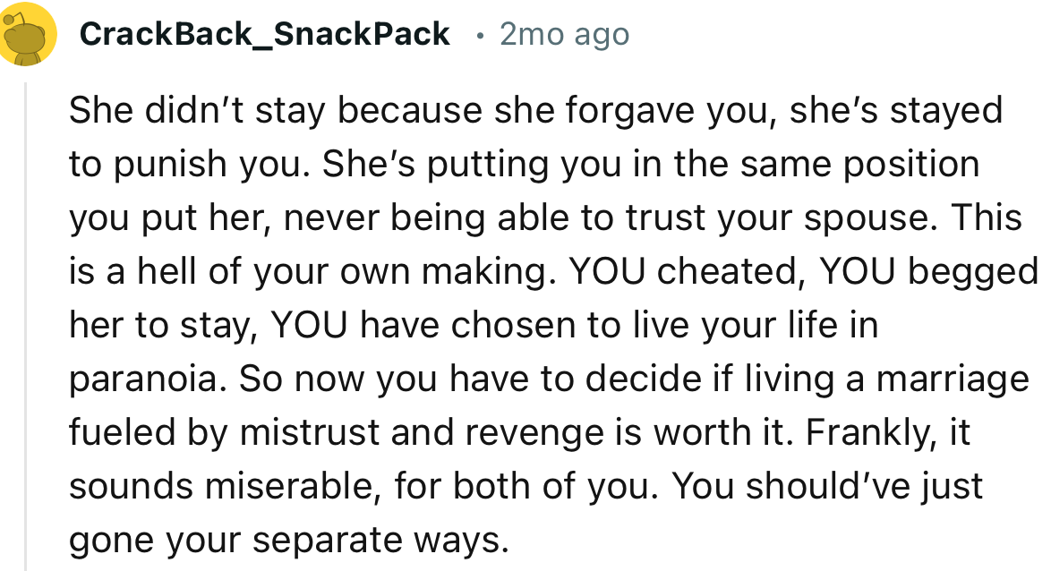 “She didn’t stay because she forgave you; she’s stayed to punish you.”